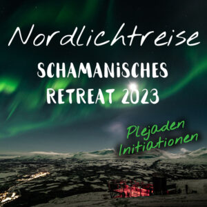 Nordlichtreise - Schamanisches Retreat 2023